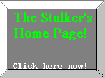 The Stalker's Home Page